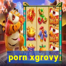 porn xgrovy